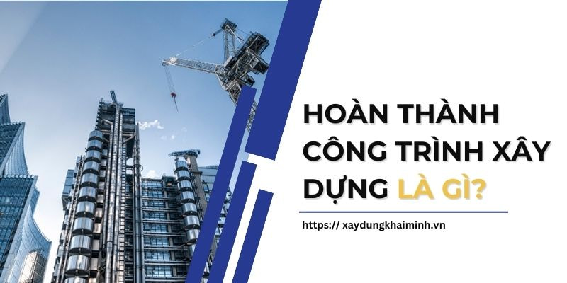Thi công hoàn thiện là gì? tìm hiểu chi tiết về quy trình và tầm quan trọng trong xây dựng